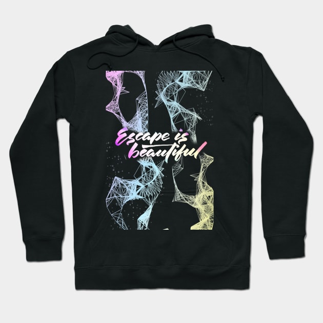 Escape Is Beautiful Hoodie by yooraspearl